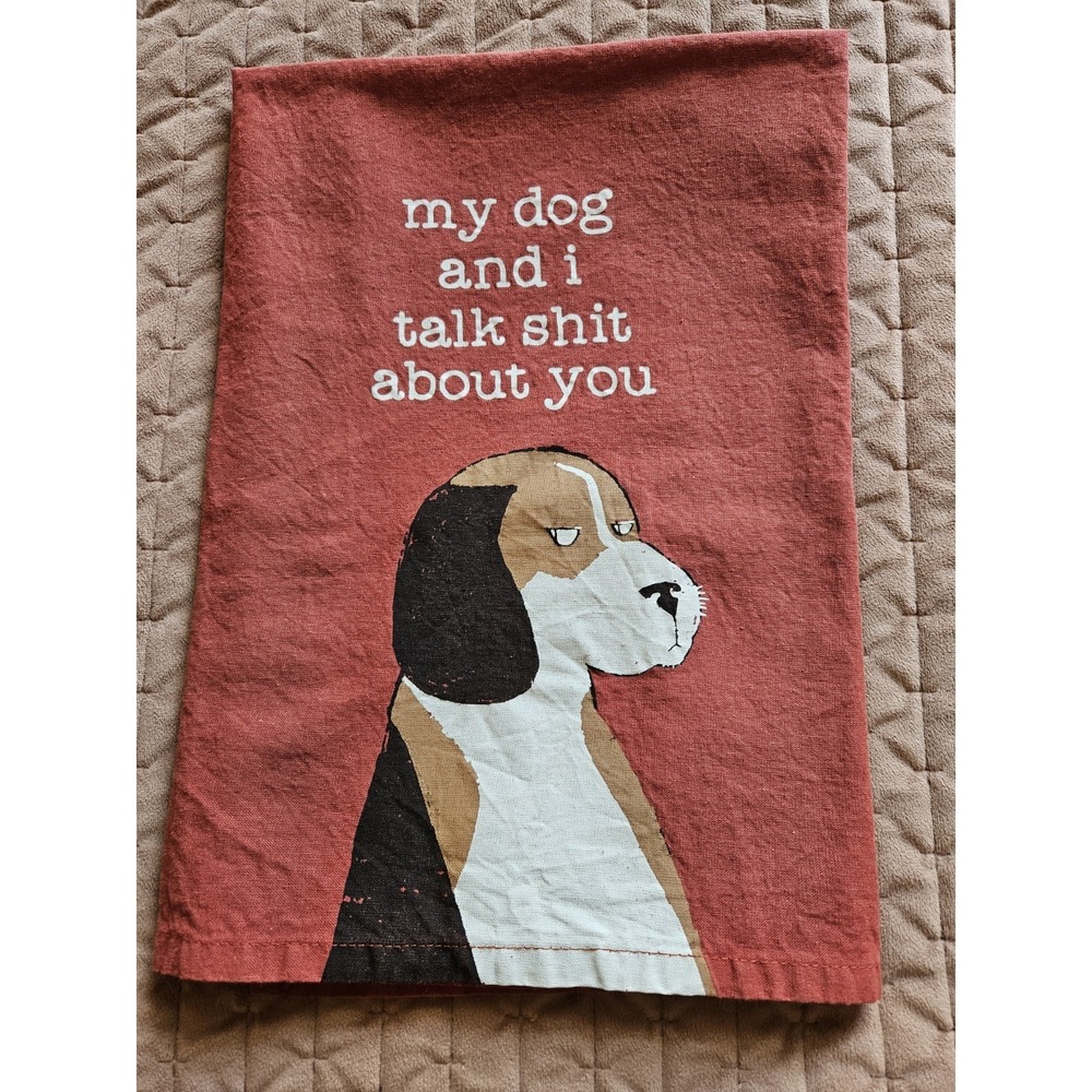 NWOT "My Dog And I Talk S__t About You" 28X28 Kitchen Towel Primitives By Kathy
